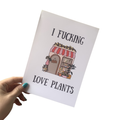 I Fucking Love Plants A5 Wall Art Print